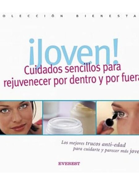 JOVEN CUIDADOS SENCILLOS PARA REJUVENECER POR DENTRO Y POR FUERA