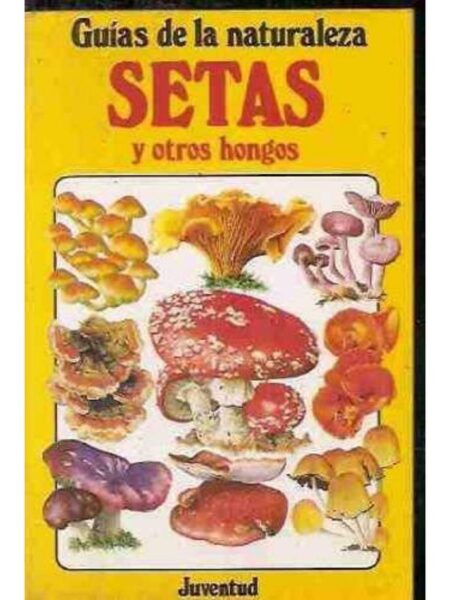 SETAS Y OTROS HONGOS -GUÍAS DE LA NATURALEZA-