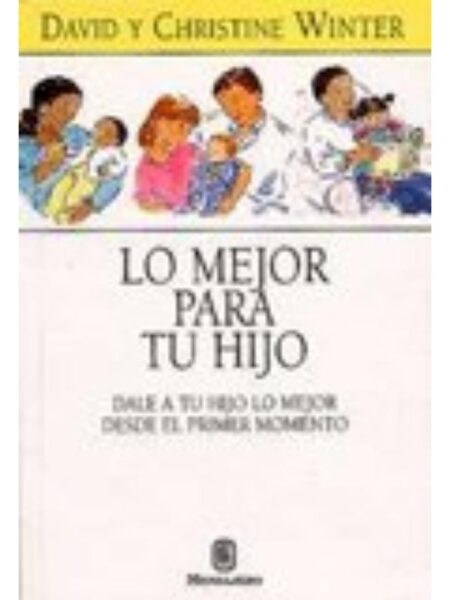 LO MEJOR PARA TU HIJO. DALE A TU HIJO LO MEJOR DESDE EL PRIMER MOMENTO