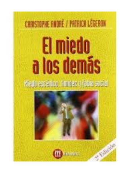 EL MIEDO A LOS DEMÁS. MIEDO ESCÉNICO, TIMIDEZ Y FOBIA SOCIAL