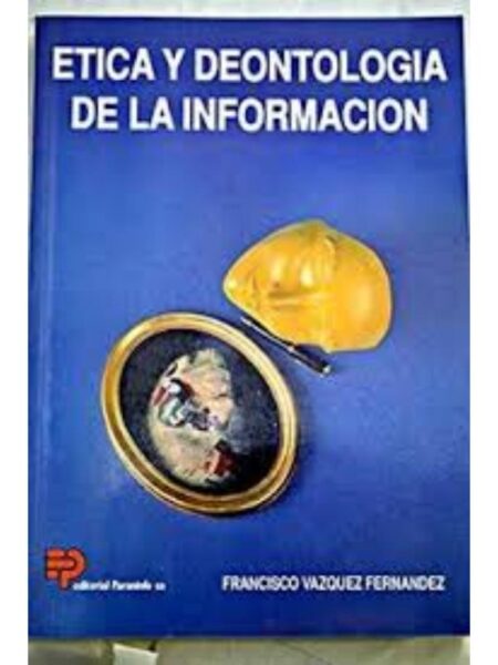 ÉTICA Y DEONTOLOGÍA DE LA INFORMACIÓN