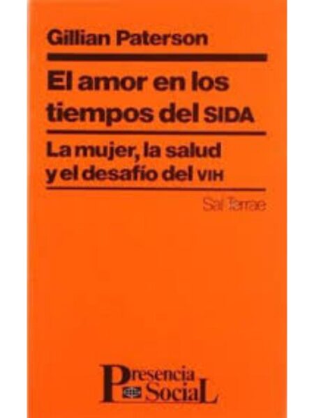 EL AMOR EN LOS TIEMPOS DEL SIDA. LA MUJER, LA SALUD Y EL DESAFÍO DEL VIH