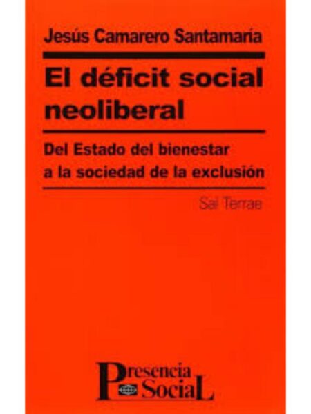 EL DÉFICIT SOCIAL NEOLIBERAL. DEL ESTADO DE BIENESTAR ALA SOCIEDAD DE LA ESCLUSIÓN