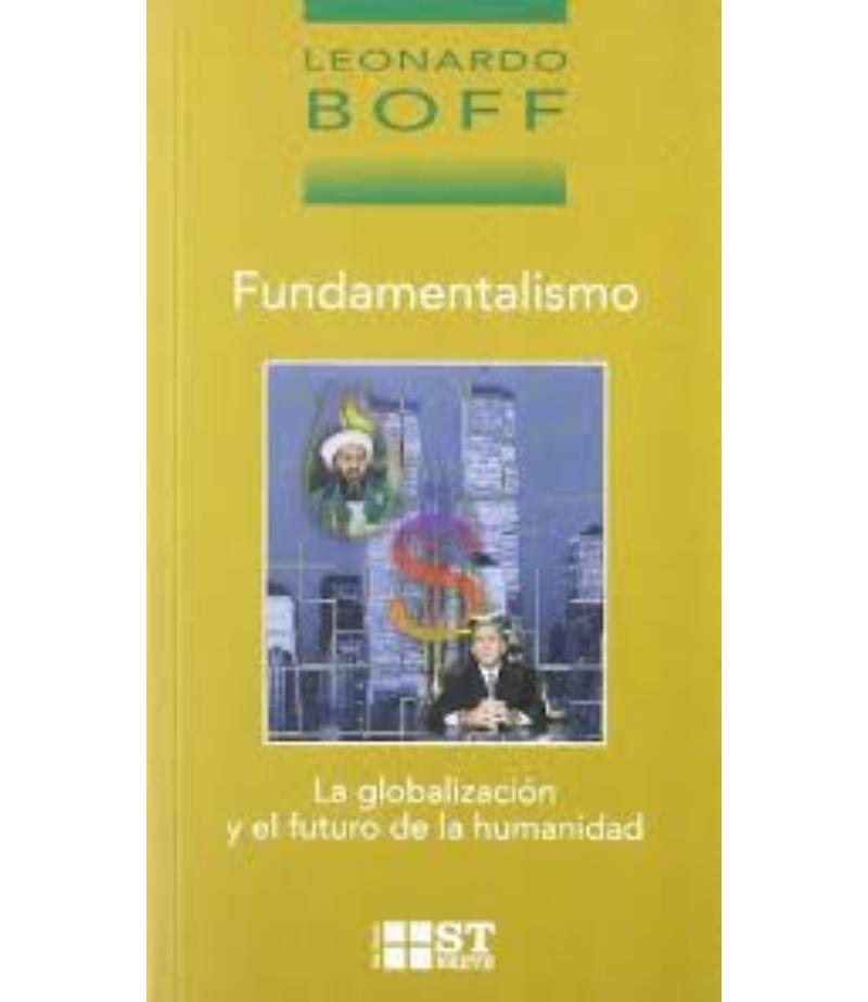 FUNDAMENTALISMO. LA GLOBALIZACIÓN Y EL FUTURO DE LA HUMANIDAD