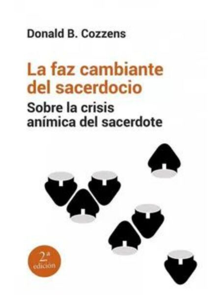 LA FAZ CAMBIANTE DEL SACERDOCIO. SOBRE LA CRISIS ANÍMICA DEL     SACERDOTE