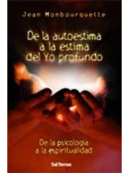 DE LA AUTOESTIMA A LA ESTIMA DEL YO PROFUNDO. DE LA PSICOLOGÍA A LA ESPIRITUALIDAD