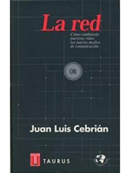 LA RED. CÓMO CAMBIARÁN NUESTRAS VIDAS LOS NUEVOS MEDIOS  COMUNICACIÓN