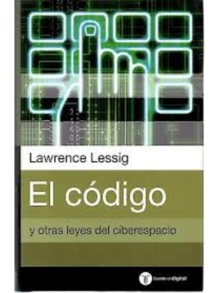 EL CÓDIGO Y OTRAS LEYES DEL CIBERESPACIO
