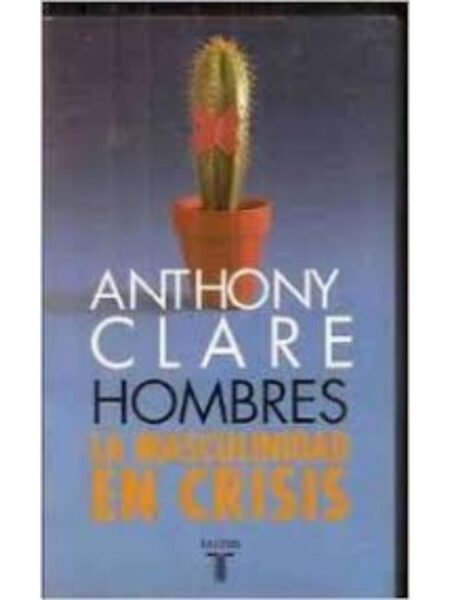 HOMBRES. LA MASCULINIDAD EN CRISIS