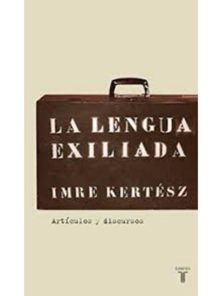 LA LENGUA EXILIADA. ARTÍCULOS Y DISCURSOS