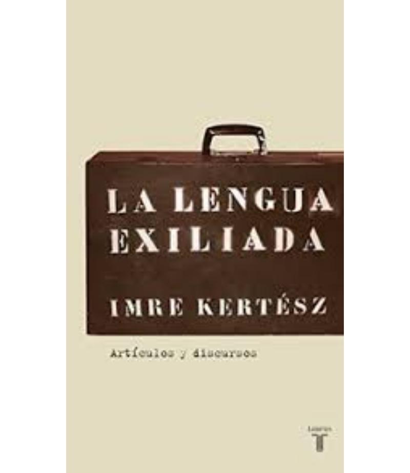 LA LENGUA EXILIADA. ARTÍCULOS Y DISCURSOS