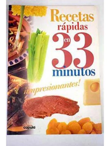 RECETAS RÁPIDAS EN 33 MINUTOS. IMPRESIONANTES