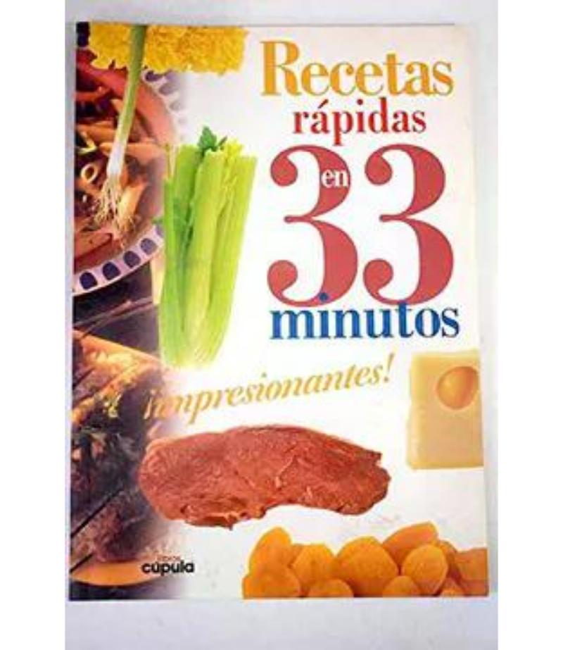 RECETAS RÁPIDAS EN 33 MINUTOS. IMPRESIONANTES