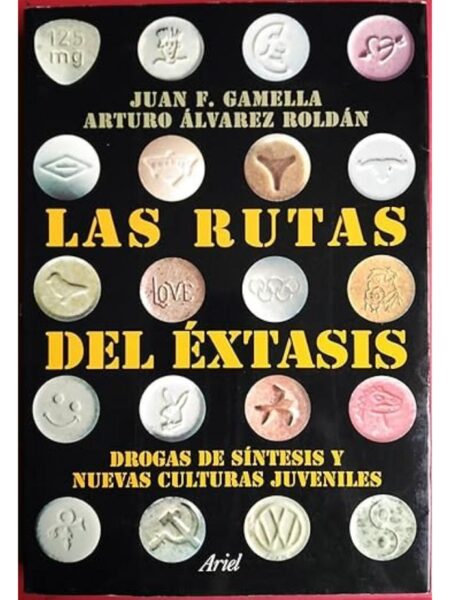 RUTAS DEL ÉXTASIS DROGAS DE SÍNTESIS Y NUEVAS CULTURAS JUVENILES, LAS