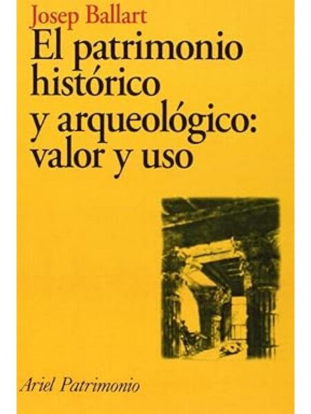 PATRIMONIO HISTÓRICO YARQUEOLÓGICO, EL VALOR Y USO