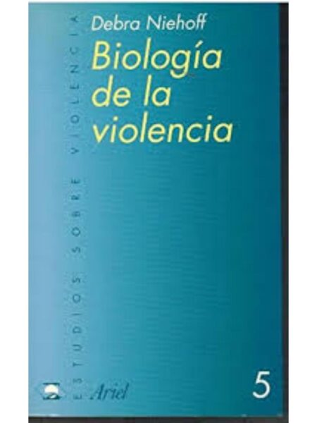 BIOLOGÍA DE LA VIOLENCIA ESTUDIOS SOBRE VIOLENCIA