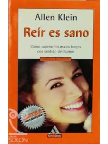 REÍR ES SANO. CÓMO SUPERAR LOS MALOS TRAGOS CON SENTIDO DEL HUMOR.