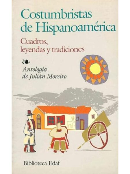 COSTUMBRISTAS DE HISPANOAMÉRICA CUADROS LEYENDAS Y TRADICIONES