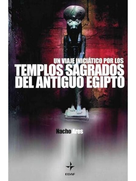 UN VIAJE INICIÁTICO POR LOS TEMPLOS SAGRADOS ANTIGUO EGIPTO