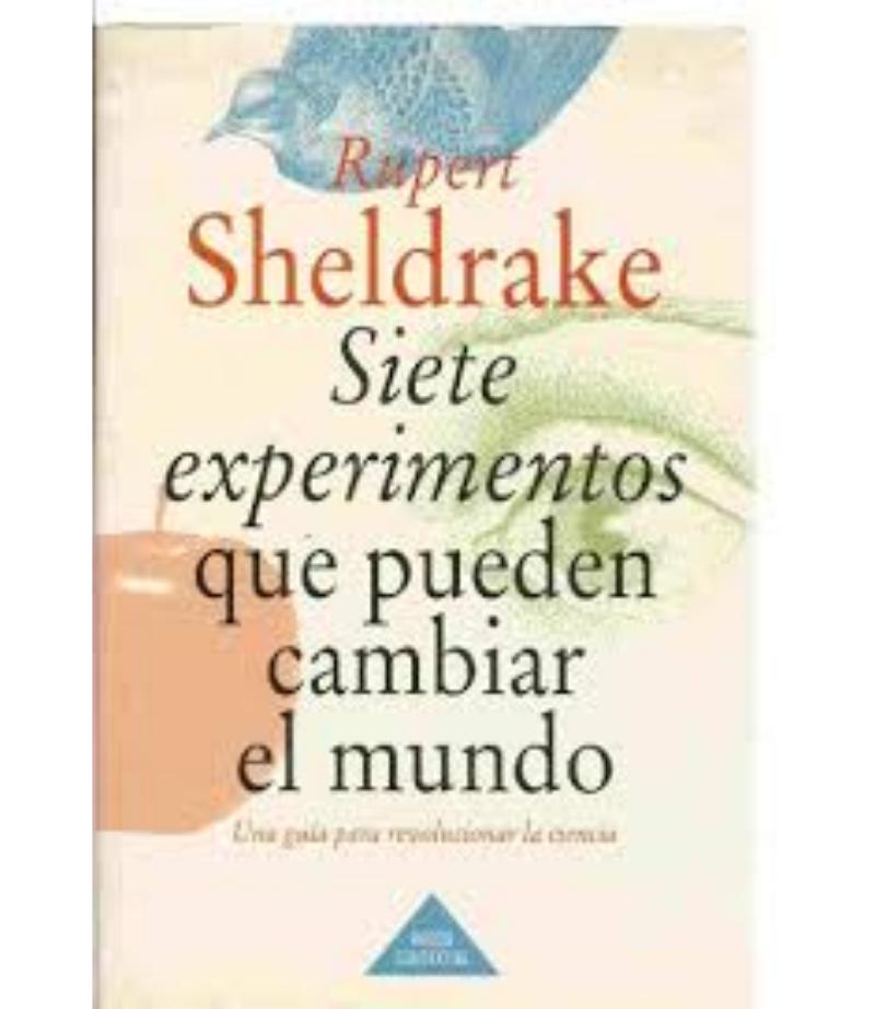 SIETE EXPERIMENTOS QUE PUEDEN CAMBIAR EL MUNDO. UNA GUÍ PARA REVOLUCIONAR LA CIENCIA