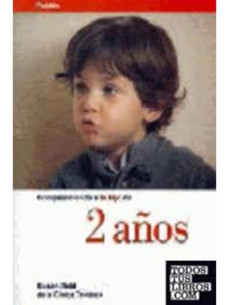 COMPRENDIENDO A TU HIJO DE 2 AÑOS