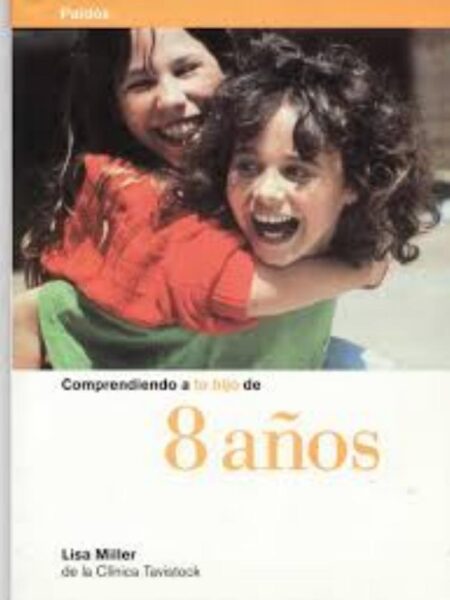COMPRENDIENDO A TU HIJO DE 8 AÑOS