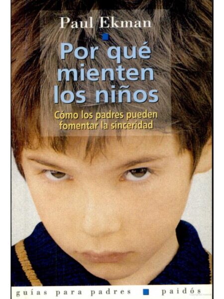 POR QUÉ MIENTEN LOS NIÑOS. CÓMO LOS PADRES PUEDEN FOMENTAR LA SINCERIDAD