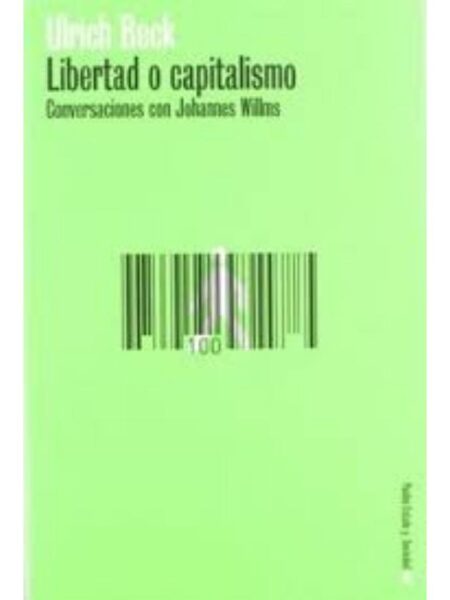 LIBERTAD O CAPITALISMO. CONVERSACIONES CON JOHANNES WILLMS