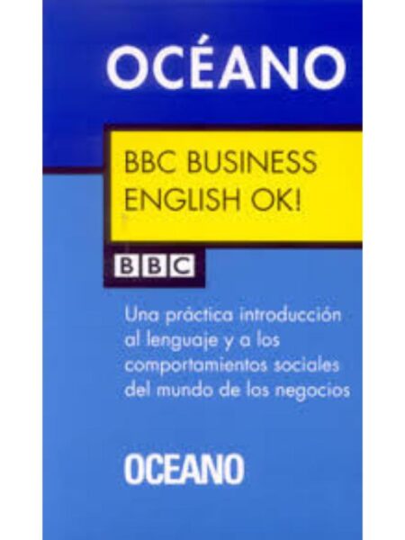 BBC BUSINESS ENGLISH OK, UN A PRÁCTICA INTRODUCCOÓN ALLENGUAJE Y A LOS COMPORT
