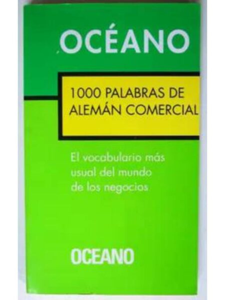 1000 PALABRAS DE ALEMÁN COMERCIAL. EL VOCABULARIO MÁS USUAL DEL MUNDO DE LOS NEGOCIOS