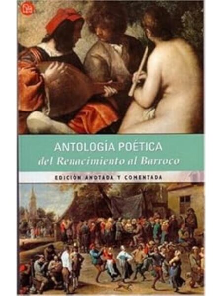 ANTOLOGÍA POÉTICA DEL RENACIMIENTO AL BARROCO