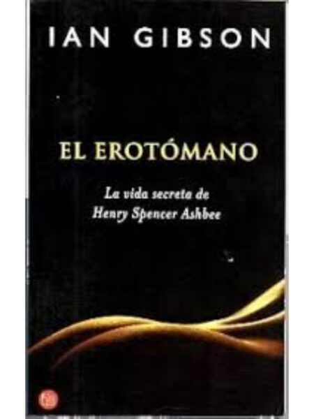 EL EROTÓMANO. LA VIDA SECRETA DE SPENCER ASHBEE