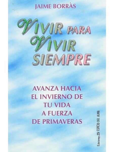 VIVIR PARA VIVIR SIEMPRE