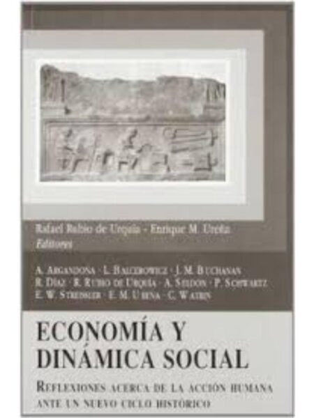 ECONOMÍA Y DINÁMICA SOCIAL. REFLEXIONES ERCA DE LA ACCIÓN      HUMANA ANTE UN NUEVO CICLO HISTÓRICO