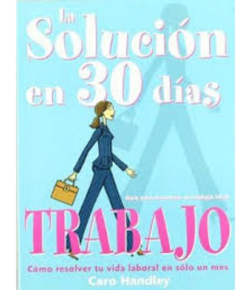 TRABAJO: CÓMO RESOLVER TU VIDA LABORAL EN SÓLO UN MES.