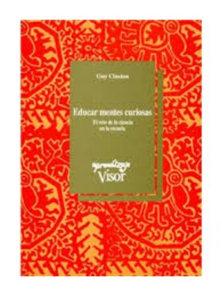 EDUCAR MENTES CURIOSAS. EL RETO DE LA CIENCIA EN LA ESCUELA