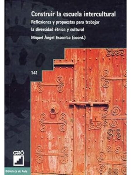 CONSTRUIR LA ESCUELA INTERCULTURAL. REFLEXIONES Y PROPUESTAS PARA TRABAJAR LA DIVERSIDAD ÉTNICA Y CULTURAL