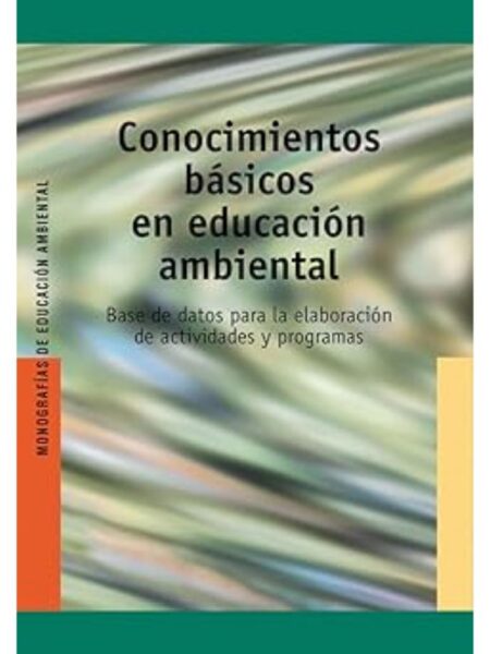CONOCIMIENTOS BÁSICOS EN EDUCACIÓN AMBIENT. BASE DE DATOS PARA LA ELABORACIÓN DE ACTIVIDADES Y PROGRAMAS