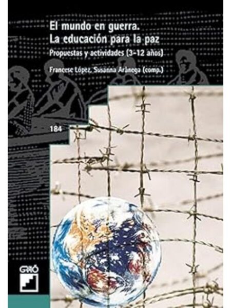 EL MUNDO EN GUERRA. EDUCACIÓN PARA LA PAZ. PROPUESTAS YACTIVIDADES 3 - 12 AÑOS