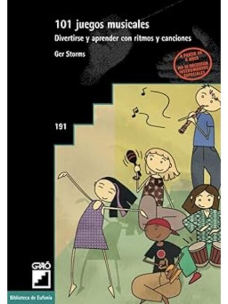 101 JUEGOS MUSICALES. DIVERTIRSE Y APRENDER CON RITMOS Y CANCIONES