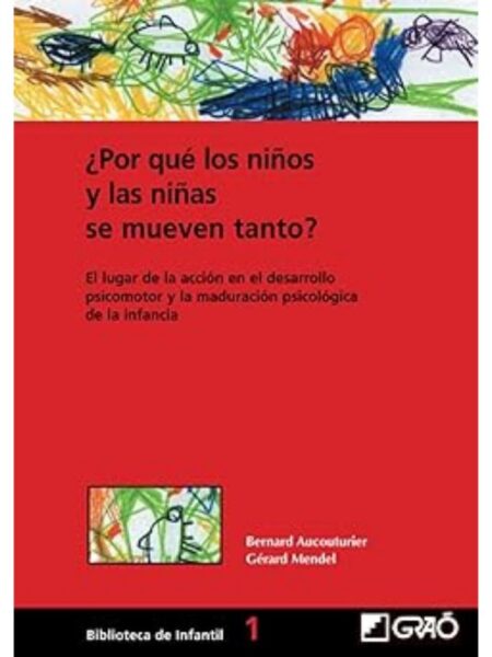 POR QUÉ LOS NIÑOS Y LAS NIÑAS SE MUEVEN TANTO. LU DE ACCIÓN EN EL DESARROLLO PSICOMOTOR Y LA MADURACIÓN PSICOLÓGICA