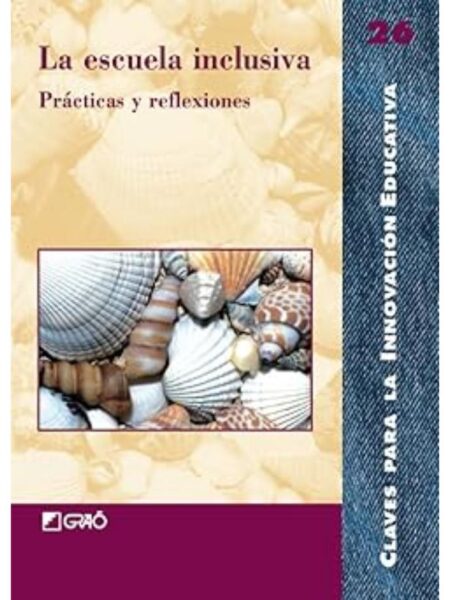 LA ESCUELA INCLUSIVA. PRÁCTICAS Y REFLEXIONES