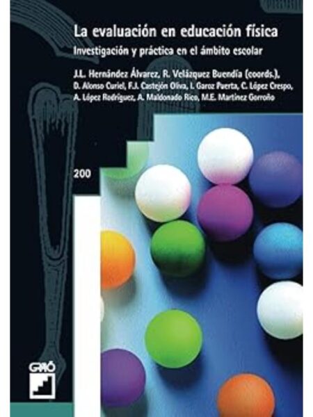 LA EVALUACIÓN EN EDUCACIÓN FÍSICA. INVESTIGACIÓN Y PRÁCTICA EN EL ÁMBITO ESCOLAR