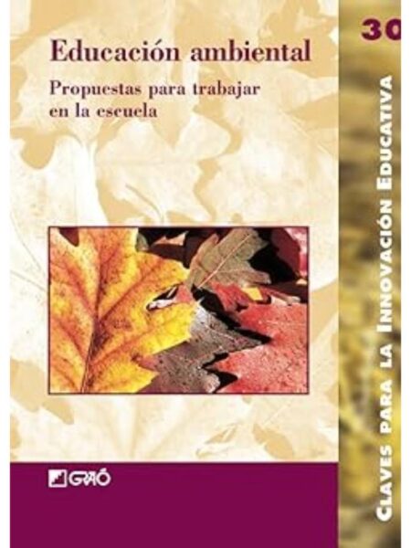 EDUCACIÓN AMBIENTAL. PROPUESTAS PARA TRABAJAR EN LA ESCUELA