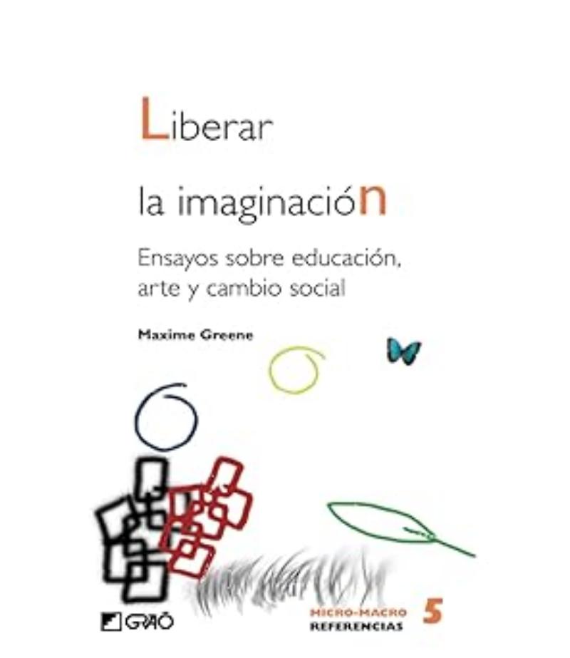 LIBERA LA IMAGINACIÓN. ENSAYOS SOBRE LA EDUCACIÓN, AE Y CAMBIO SOCIAL