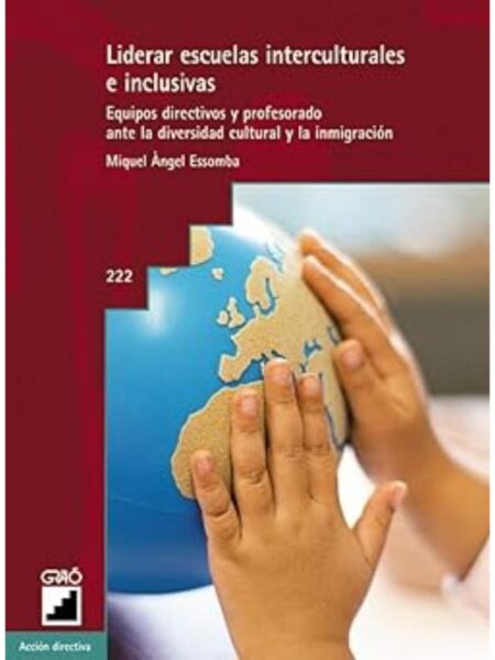 LIDERAR ESCUELAS INTERCULTURALES E INCLUSIVAS. EQUIPOS DIRECTIVOS Y PROFESORADO ANTE LA DIVERSIDAD CULTURAL Y LA INMIGRACIÓN