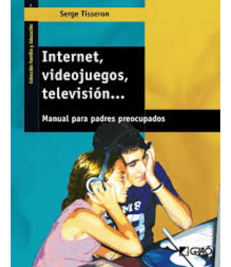 INTERNET, VIDEOJUEGOS, TELEVISIÓN MANUAL PARA PADRES PREOCUPADOS