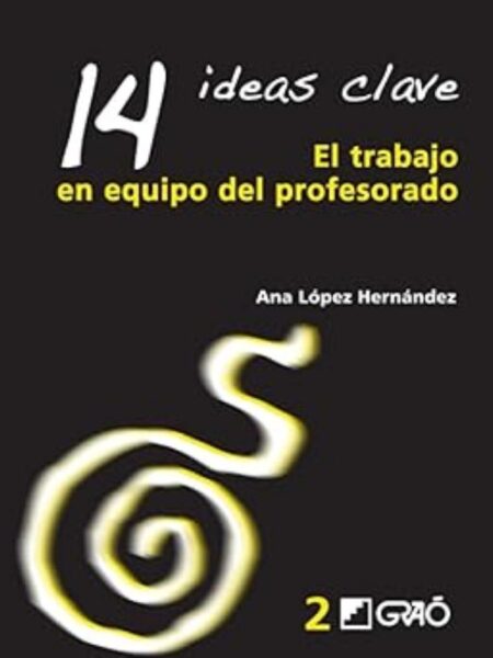 14 IDEAS CLAVE. EL TRABAJO EN EQUIPO DEL PROFESORADO