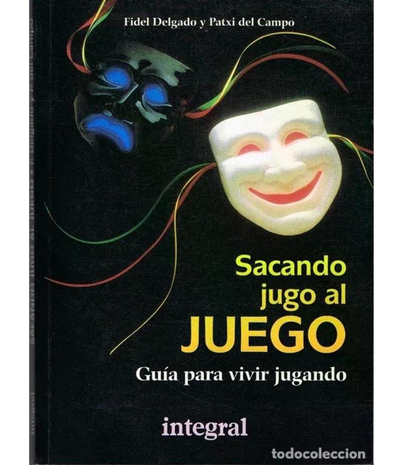 SACANDO JUGO AL JUEGO. GUÍA PARA VIVIR JUGANDO