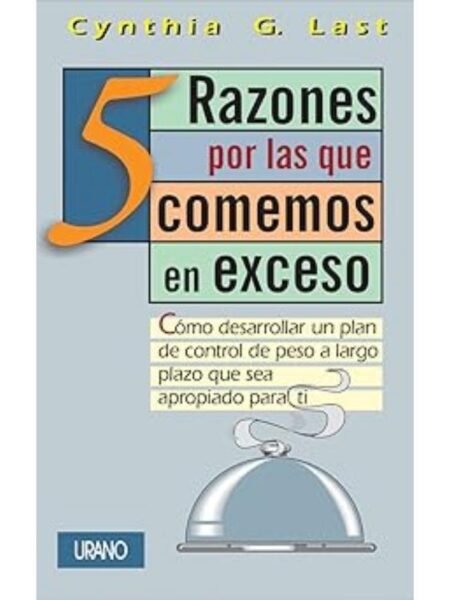 5 RAZONES POR LAS QUE COMEMOS EN EXCESO